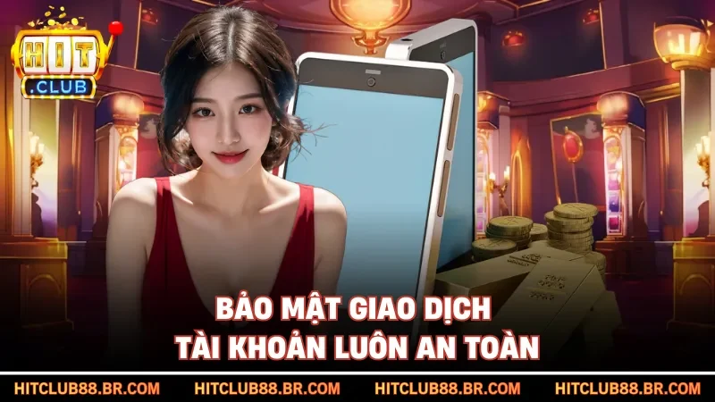 Bảo mật giao dịch tài khoản luôn an toàn