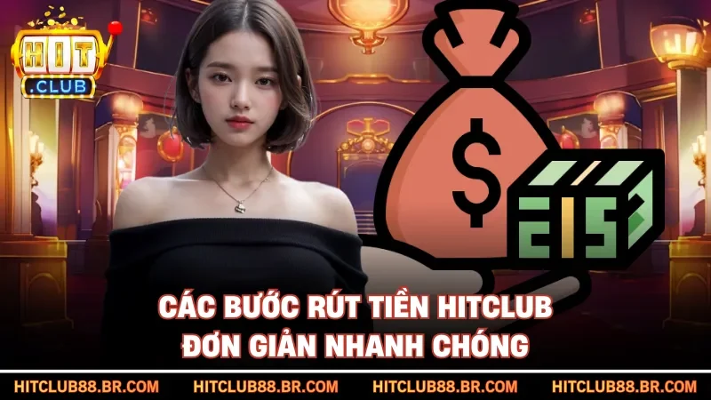 Các bước rút tiền HITCLUB đơn giản nhanh chóng