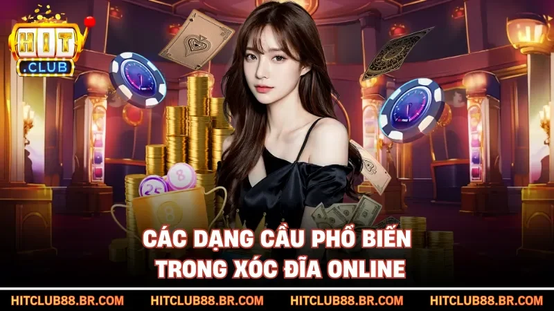 Các dạng cầu phổ biến trong xóc đĩa online