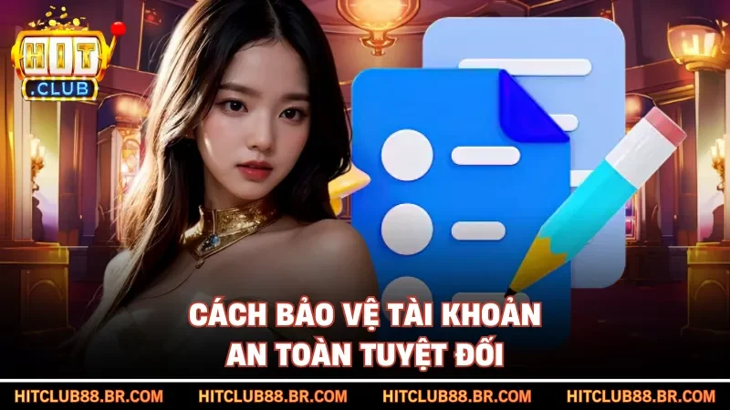 Cách bảo vệ tài khoản an toàn tuyệt đối