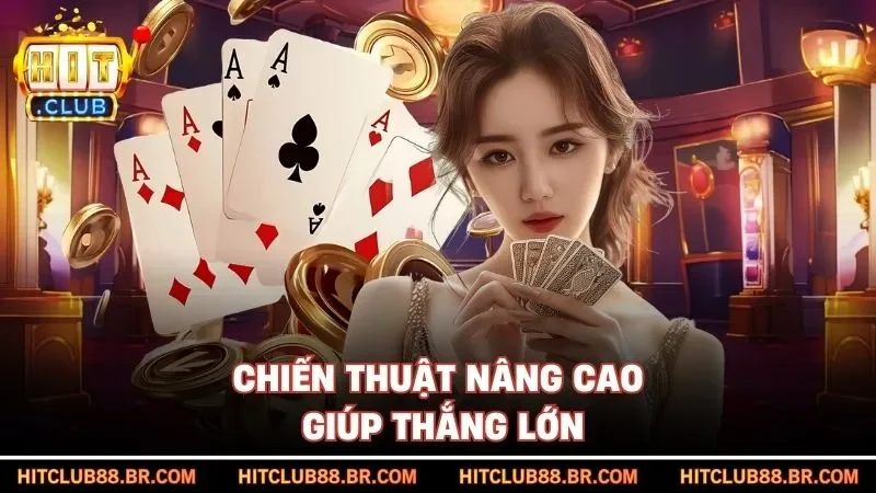 Chiến thuật nâng cao giúp thắng lớn