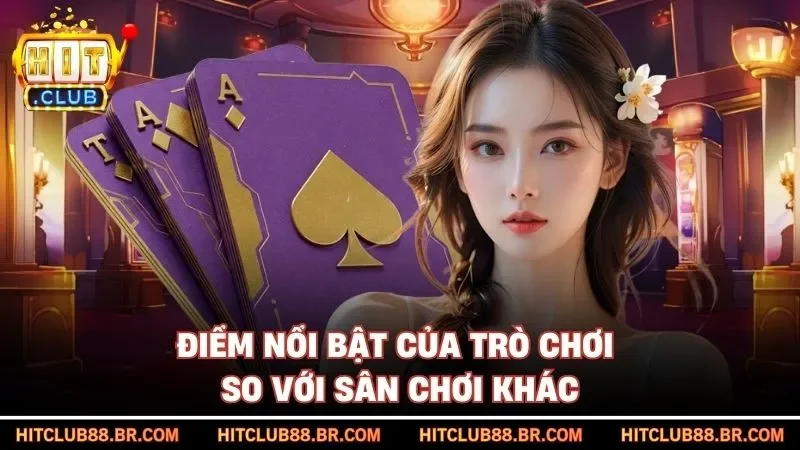 Điểm nổi bật của trò chơi so với sân chơi khác