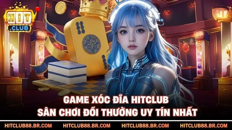 Game Xóc Đĩa HITCLUB