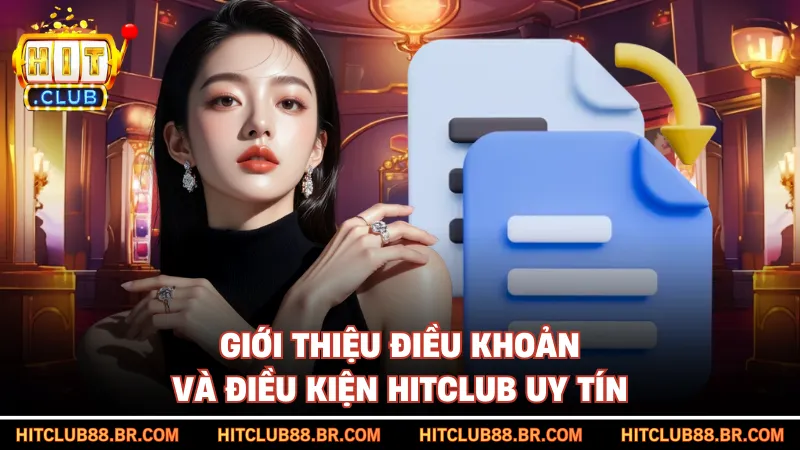 Giới thiệu điều khoản và điều kiện HITCLUB uy tín