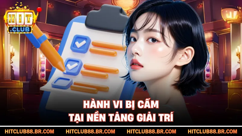 Hành vi bị cấm tại nền tảng giải trí