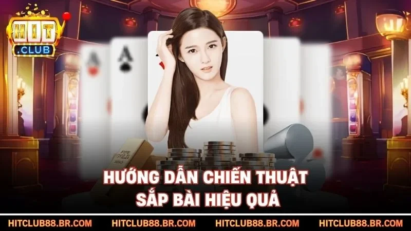 Hướng dẫn chiến thuật sắp bài hiệu quả