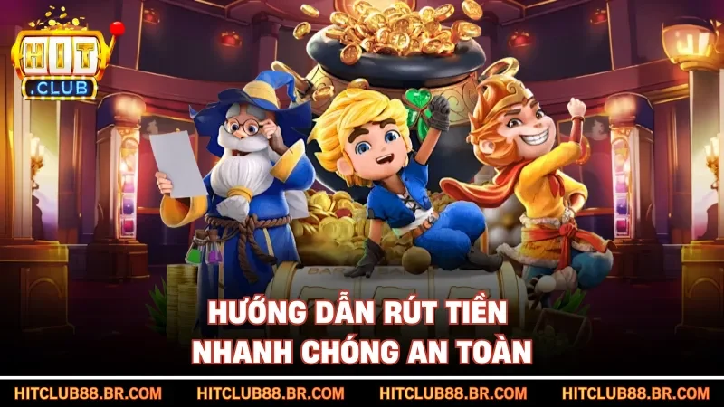 Hướng dẫn rút tiền nhanh chóng an toàn