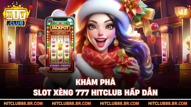 Khám phá slot xèng 777 HITCLUB hấp dẫn