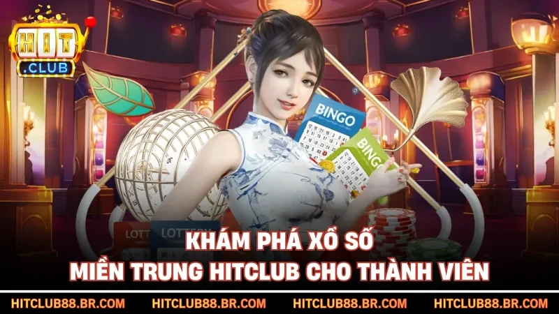 Khám phá xổ số miền Trung HITCLUB cho thành viên