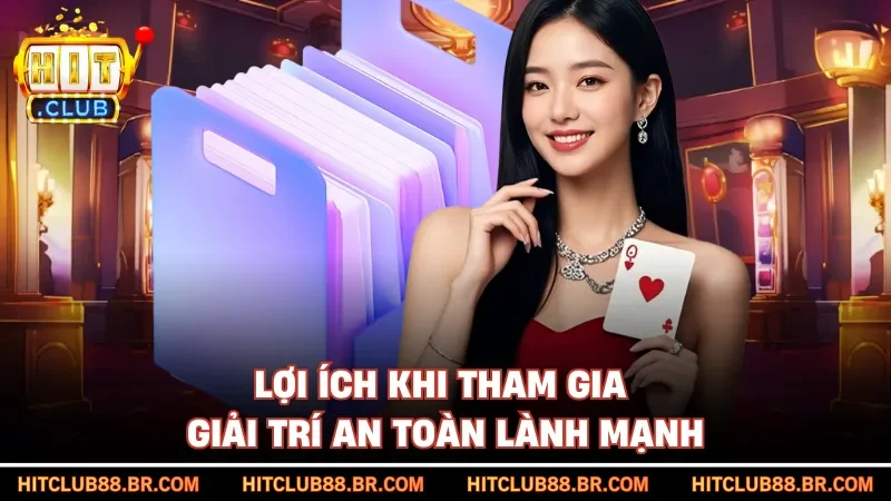 Lợi ích khi tham gia giải trí an toàn lành mạnh