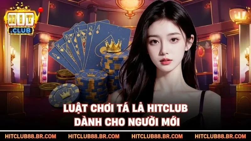 Luật chơi tá lả HITCLUB dành cho người mới