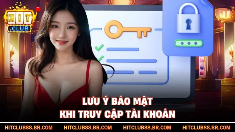 Lưu ý bảo mật khi truy cập tài khoản