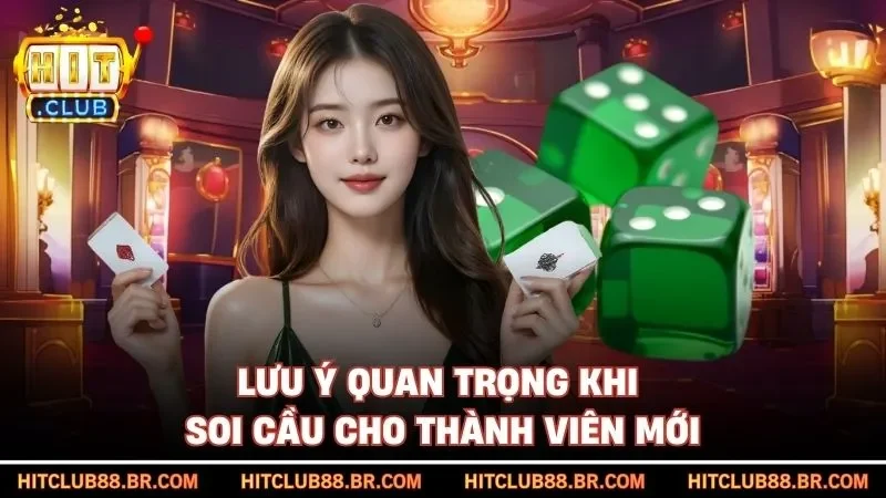 Lưu ý quan trọng khi soi cầu cho thành viên mới