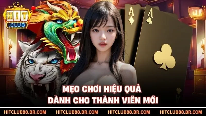 Mẹo chơi hiệu quả dành cho thành viên mới