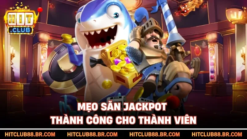 Mẹo săn jackpot thành công cho thành viên