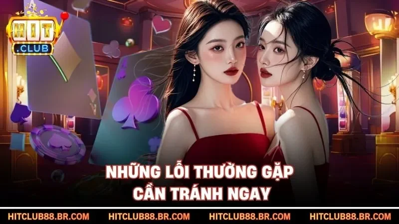 Những lỗi thường gặp cần tránh ngay