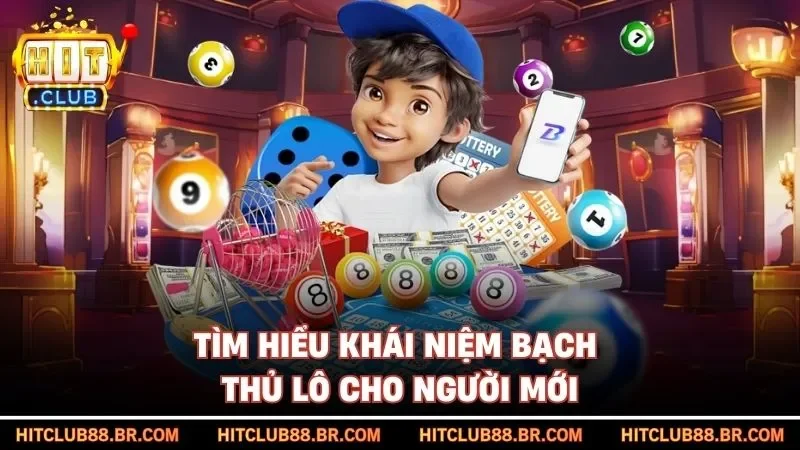 Tìm hiểu khái niệm bạch thủ lô cho người mới