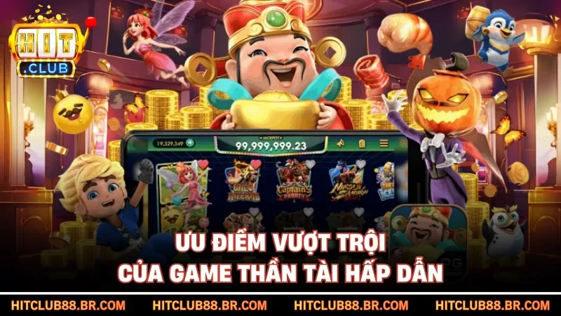 Ưu điểm vượt trội của game Thần Tài hấp dẫn