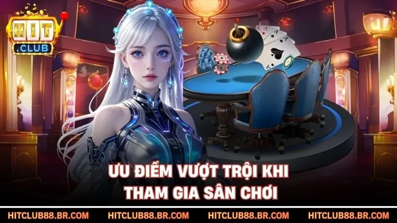 Ưu điểm vượt trội khi tham gia sân chơi